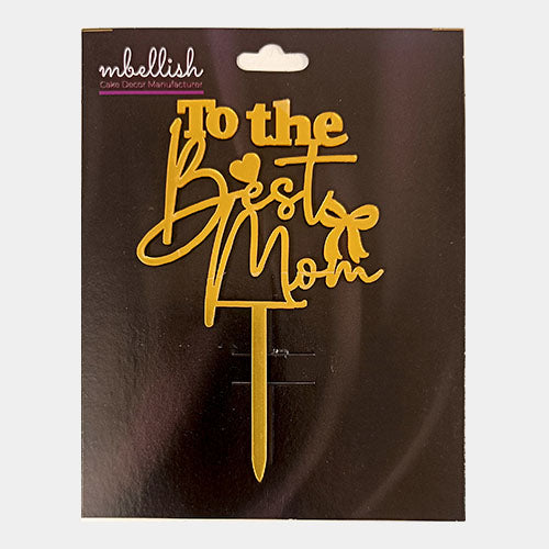 To the Best Mom Acrylic Cake Topper, Size - Medium, Pack of 1, SKU-11547
