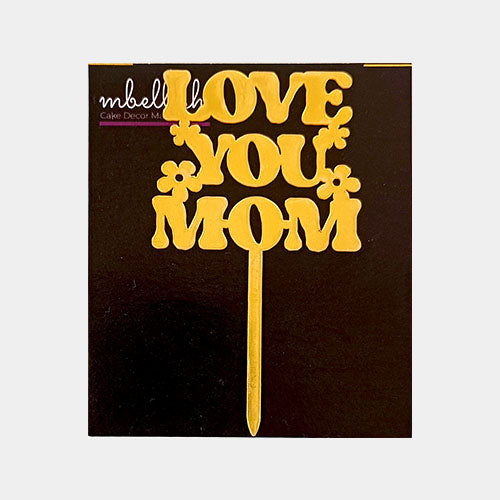 Love you Mom Acrylic Cake Topper, Size - Small, Pack of 10, SKU-11556