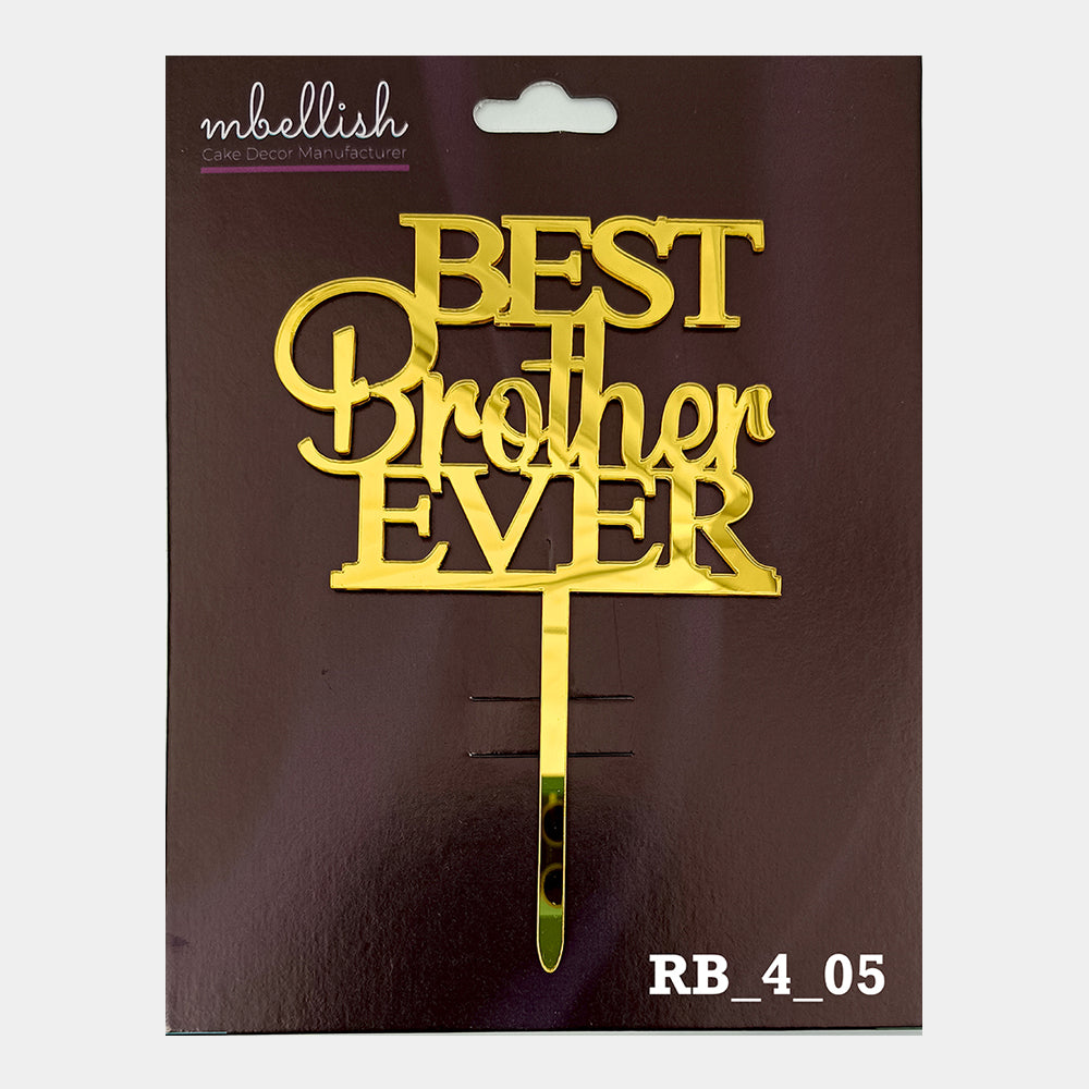 Best Brother Ever Acrylic Cake Topper, Size - Medium, Pack of 1, SKU- RB_4_05